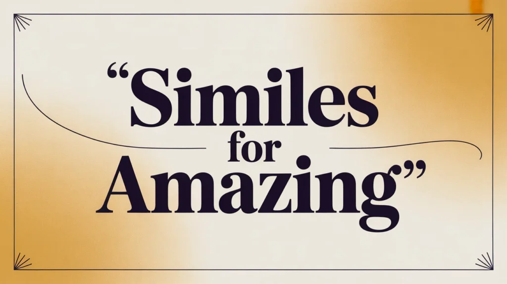 Similes for Amazing