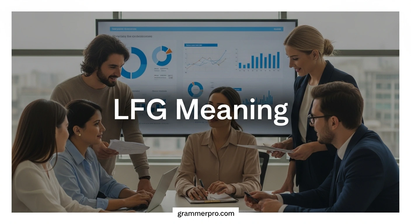 LFG Meaning What It Really Means And How People Use It Grammer Pro lfg-meaning-what-it-really-means-and-how-people-use-it-grammer-pro