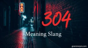 304 Meaning Slang: What It Really Means and How It’s Used Online
