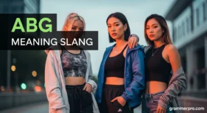 ABG Meaning Slang: What It Really Means Online and in Texts