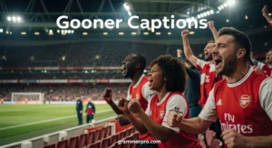 375+ Gooner Captions