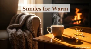 Similes for Warm: Creative Ways to Express Comfort and Heat