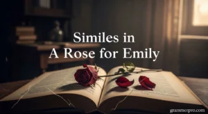 Similes in A Rose for Emily